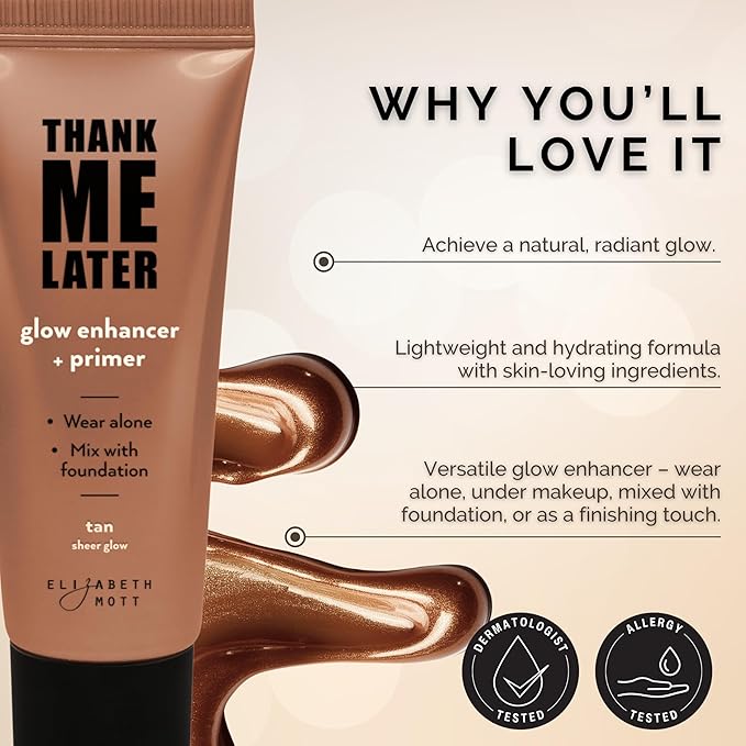 Elizabeth Mott Thank Me Later Glow Enhancer & Primer – Dermatologist & Allergy Tested – Illuminating Makeup Base & Highlighter for a Natural Glow – Vegan, Cruelty-Free - Tan Sheer Glow Shade, 30g