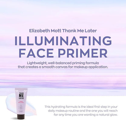 Elizabeth Mott Thank Me Later Radiant Face Primer – Dermatologist & Allergy Tested – Illuminating, Hydrating Makeup Base for Glowing Skin – Long-Lasting, Pore-Minimizing, Oil-Free, Cruelty-Free, 30g