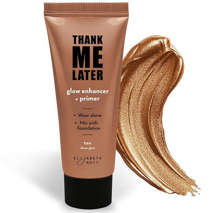 Elizabeth Mott Thank Me Later Glow Enhancer & Primer – Dermatologist & Allergy Tested – Illuminating Makeup Base & Highlighter for a Natural Glow – Vegan, Cruelty-Free - Tan Sheer Glow Shade, 30g