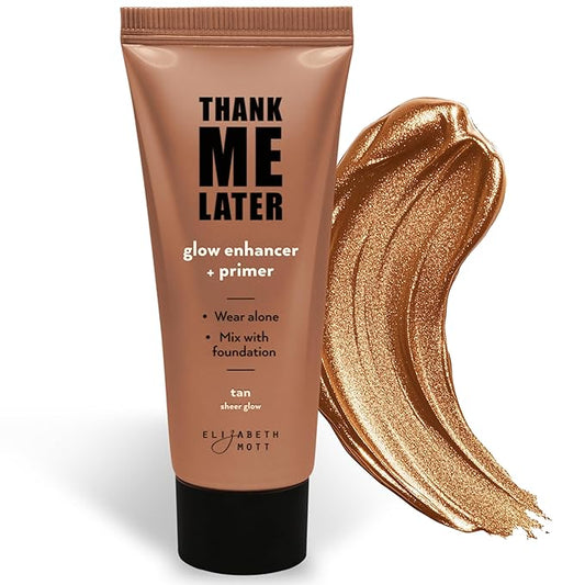 Elizabeth Mott Thank Me Later Glow Enhancer & Primer – Dermatologist & Allergy Tested – Illuminating Makeup Base & Highlighter for a Natural Glow – Vegan, Cruelty-Free - Tan Sheer Glow Shade, 30g